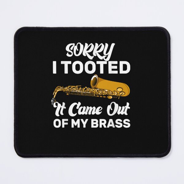 Item preview, Sorry I Tooted It Came Out Of My Brass Funny Trumpet designed and sold by M7MED12.