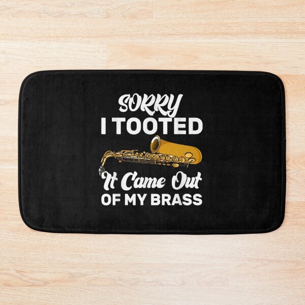 Item preview, Sorry I Tooted It Came Out Of My Brass Funny Trumpet  designed and sold by M7MED12.