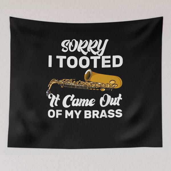 Item preview, Sorry I Tooted It Came Out Of My Brass Funny Trumpet  designed and sold by M7MED12.
