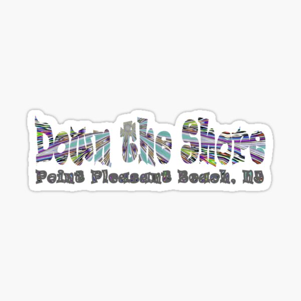 Down the Shore Point Pleasant Beach, NJ 1 Sticker