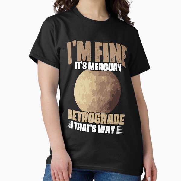 Item preview, I'm Fine Funny Mercury Retrograde For Astrology Astrologer designed and sold by Nessshirts.