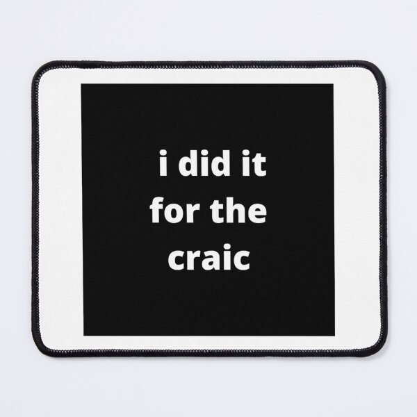Item preview, I did it for the craic (I did it for the fun/sport of doing it) - Black designed and sold by fishpressink.