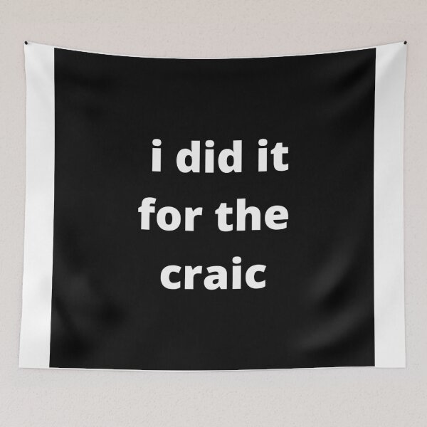 Item preview, I did it for the craic (I did it for the fun/sport of doing it) - Black designed and sold by fishpressink.