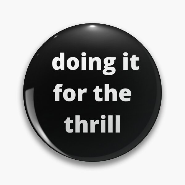 Item preview, Doing it for the thrill - Black designed and sold by fishpressink.