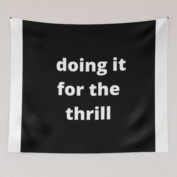 Item preview, Doing it for the thrill - Black designed and sold by fishpressink.