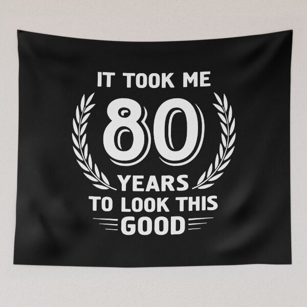 Item preview, It Took Me 80 Years To Look This Good 80th Birthday designed and sold by Helbon-art.