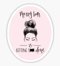 Messy Bun and Getting S--- Done (1) Sticker