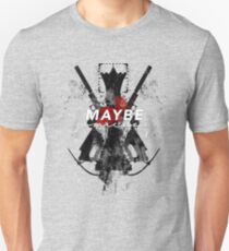 Maybe Someday? Unisex T-Shirt