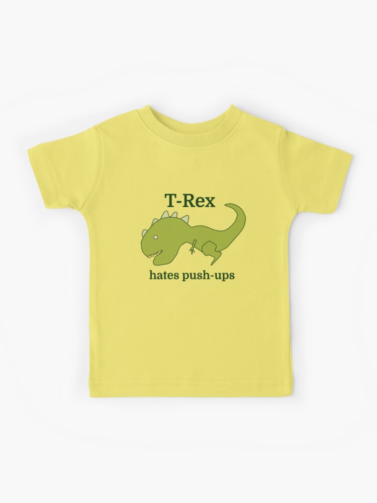 T-Rex hates push-ups Kids T-Shirt for Sale by evahhamilton