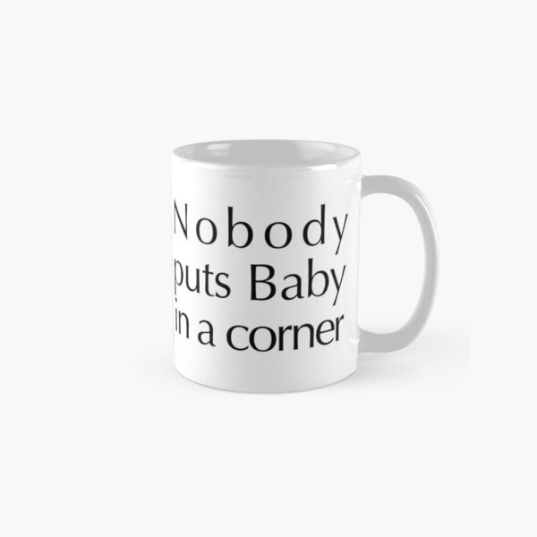 Item preview, Nobody puts Baby in a corner  designed and sold by Robin-m-willems.