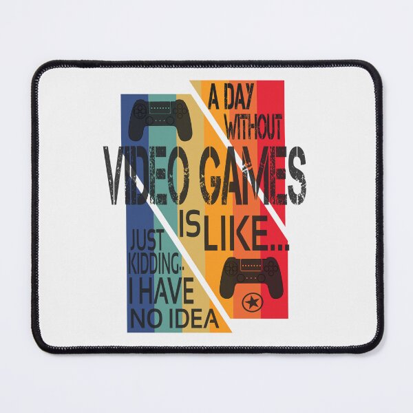 Item preview, a day without video games is like, just kidding.. i have no idea designed and sold by hamzablk.