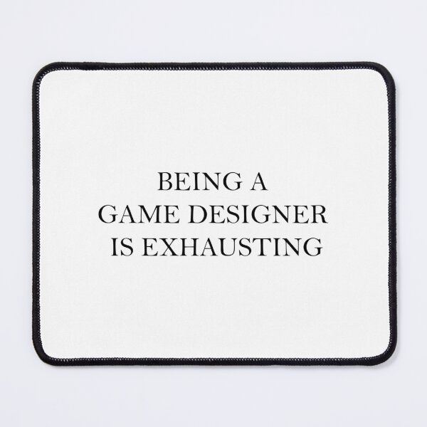 Item preview, Being a game designer is EXHAUSTING designed and sold by Aerodin.