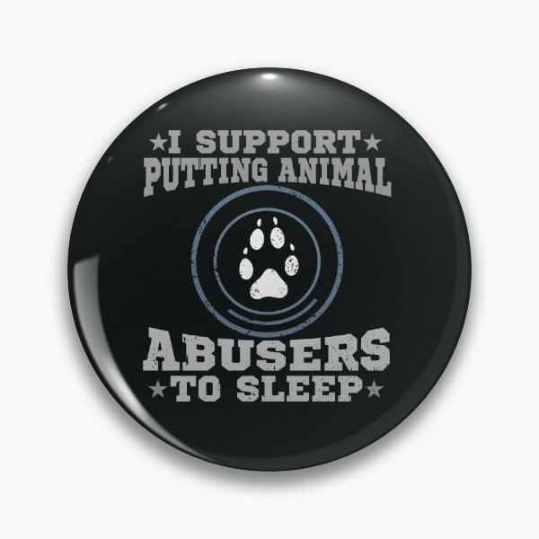 Item preview, i support putting animal abusers to sleep designed and sold by roboartpixel.