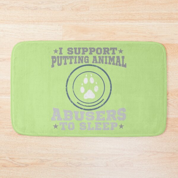 Item preview, i support putting animal abusers to sleep designed and sold by roboartpixel.
