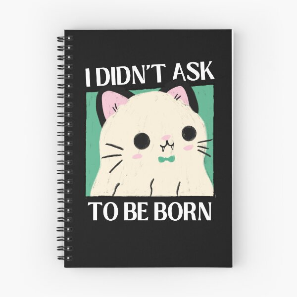 Item preview, I Didn't Ask To Be Born Existential Dread designed and sold by ZavageDesigns.