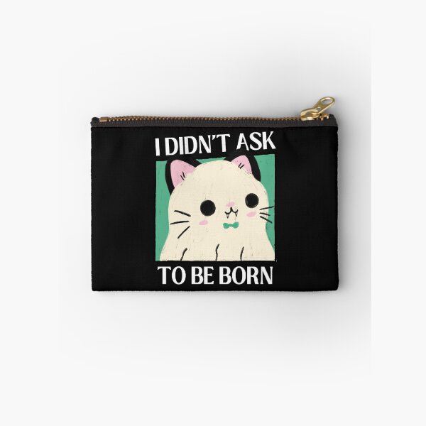 Item preview, I Didn't Ask To Be Born Existential Dread designed and sold by ZavageDesigns.