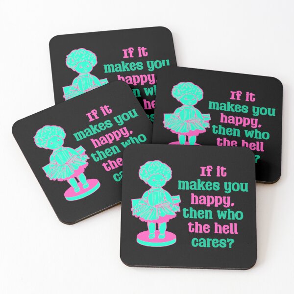 Item preview, Funny Doll Collector Quote - if it makes you happy, then who the hell cares? designed and sold by FreyaDraws.