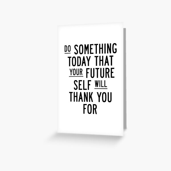 Item preview, Do Something Today That Your Future Self Will Thank You For designed and sold by MotivatedType.