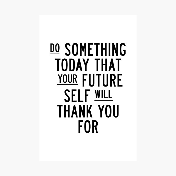 Item preview, Do Something Today That Your Future Self Will Thank You For designed and sold by MotivatedType.