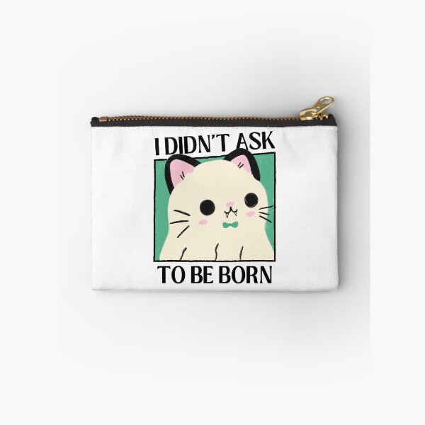 Item preview, I Didn't Ask To Be Born Existential Dread designed and sold by ZavageDesigns.