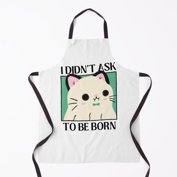 Item preview, I Didn't Ask To Be Born Existential Dread designed and sold by ZavageDesigns.