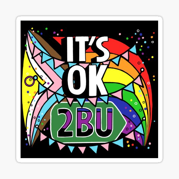 Its OK 2BU - Progress Flag Sticker