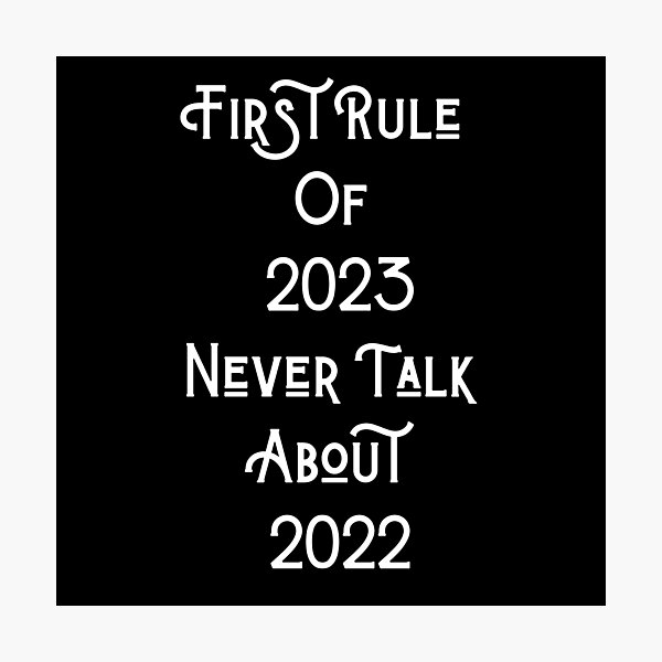 Item preview,  quote new year , First Rule Of 2023 Never Talk About 2022 designed and sold by Shifa19.