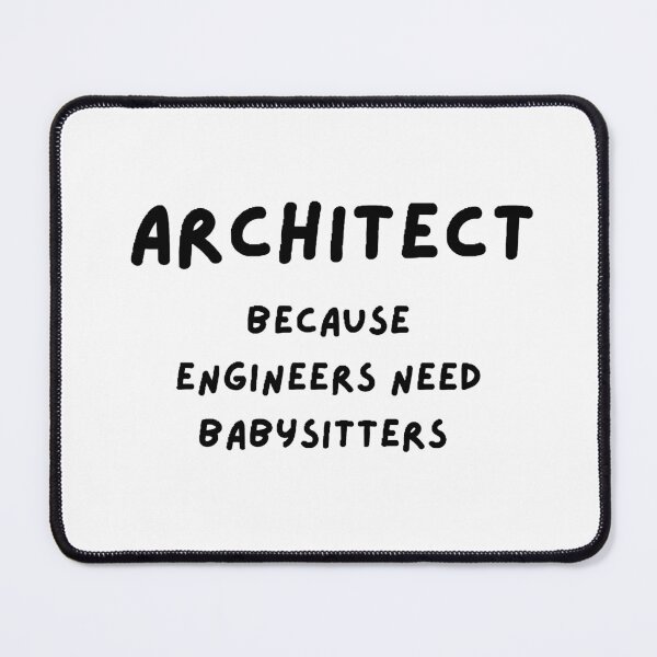 Item preview, Architect Because Engineers Need Babysitters designed and sold by Wonka ⭐⭐⭐⭐⭐.
