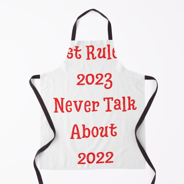 Item preview, hello 2023 goodbye 2022 ,First Rule Of 2023 Never Talk About 2022 designed and sold by Shifa19.