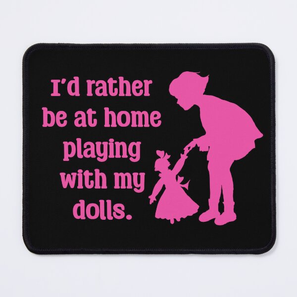 Item preview, Funny Doll Collector Quote - I’d rather be at home playing with my dolls designed and sold by FreyaDraws.