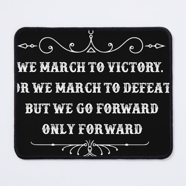 Item preview, We march to victory Or we march to defeat But we go forward - Stannis Baratheon quote designed and sold by Huddy-clothes.