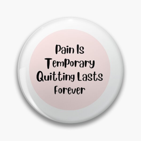 Item preview, Pain Is Temporary Quitting Lasts Forever designed and sold by noha alzohbi.