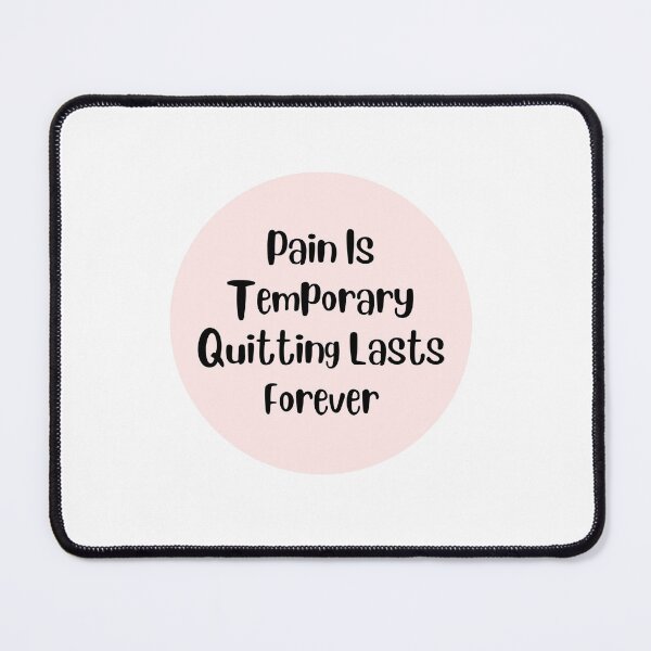 Item preview, Pain Is Temporary Quitting Lasts Forever designed and sold by noha alzohbi.