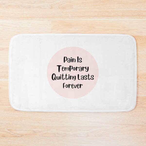 Item preview, Pain Is Temporary Quitting Lasts Forever designed and sold by noha alzohbi.