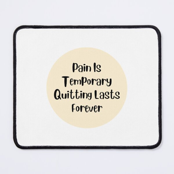 Item preview, Pain Is Temporary Quitting Lasts Forever designed and sold by noha alzohbi.