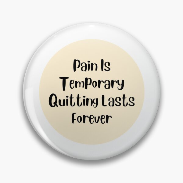 Item preview, Pain Is Temporary Quitting Lasts Forever designed and sold by noha alzohbi.