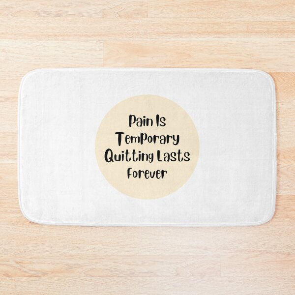 Item preview, Pain Is Temporary Quitting Lasts Forever designed and sold by noha alzohbi.