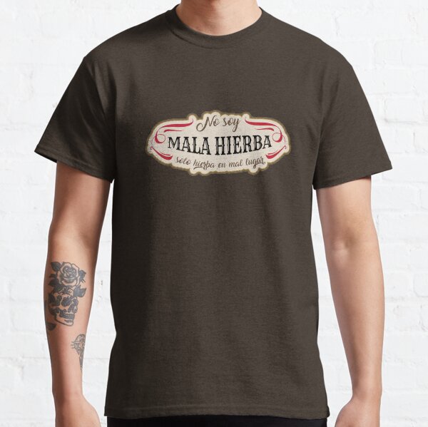 Mala Hierba Camiseta clásica