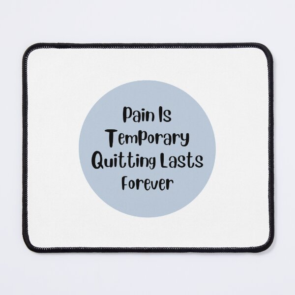Item preview, Pain Is Temporary Quitting Lasts Forever designed and sold by noha alzohbi.