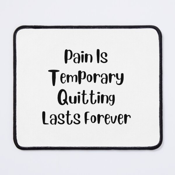 Item preview, Pain Is Temporary Quitting Lasts Forever designed and sold by noha alzohbi.
