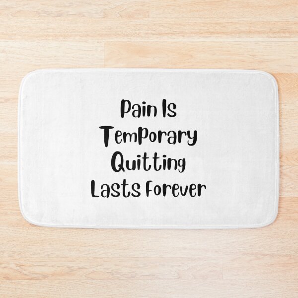 Item preview, Pain Is Temporary Quitting Lasts Forever designed and sold by noha alzohbi.