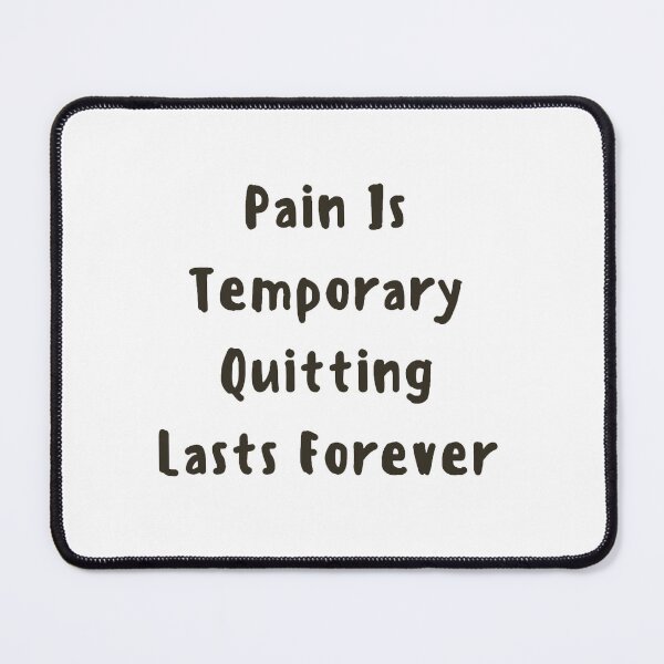Item preview, Pain Is Temporary Quitting Lasts Forever designed and sold by noha alzohbi.