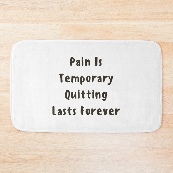 Item preview, Pain Is Temporary Quitting Lasts Forever designed and sold by noha alzohbi.