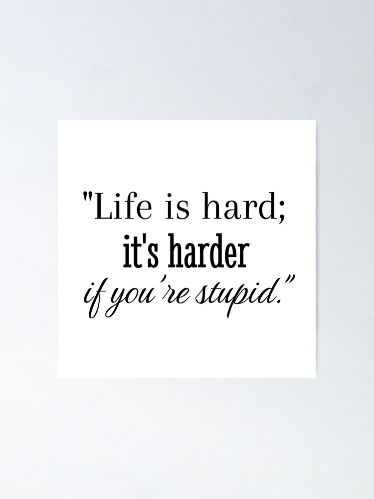 Life Is Hard It's Harder If You're Stupid Vintage T-Shirt Life Is Hard It's Harder If You're Stupid Vintage T-Shirt