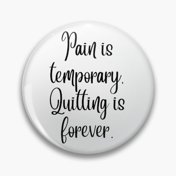 Item preview, Pain Is Temporary Quitting Lasts Forever designed and sold by noha alzohbi.