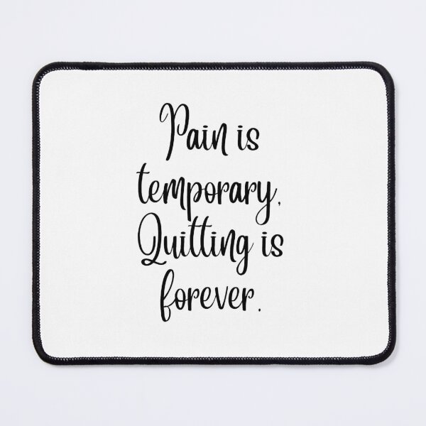 Item preview, Pain Is Temporary Quitting Lasts Forever designed and sold by noha alzohbi.