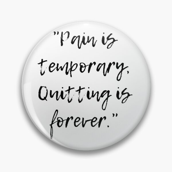 Item preview, Pain Is Temporary Quitting Lasts Forever designed and sold by noha alzohbi.