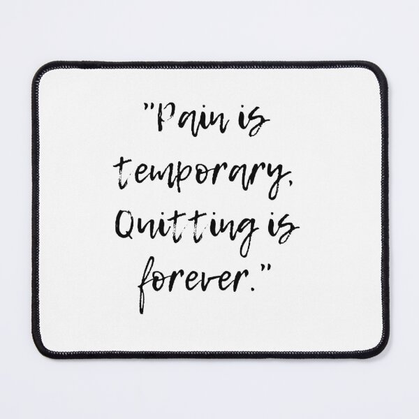Item preview, Pain Is Temporary Quitting Lasts Forever designed and sold by noha alzohbi.