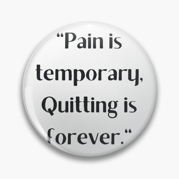 Item preview, Pain Is Temporary Quitting Lasts Forever designed and sold by noha alzohbi.