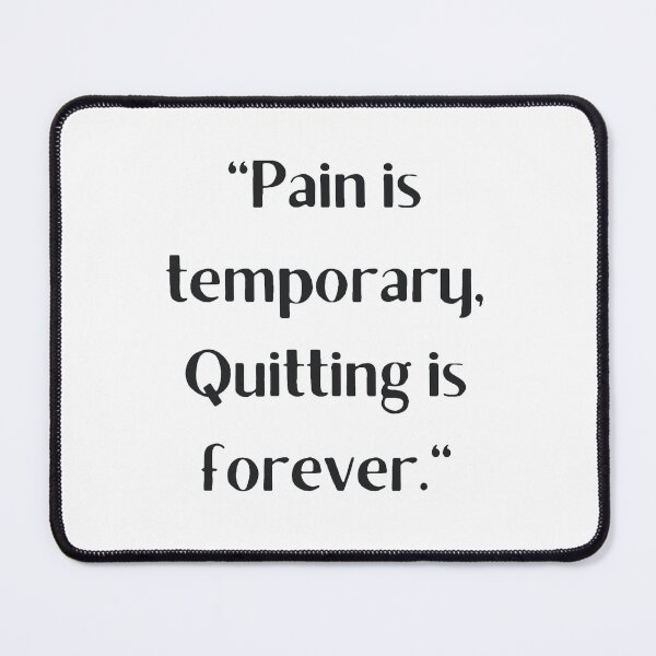Item preview, Pain Is Temporary Quitting Lasts Forever designed and sold by noha alzohbi.